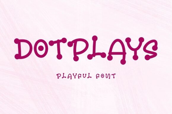 Dotplays: A Playful Display Font for Memorable Branding