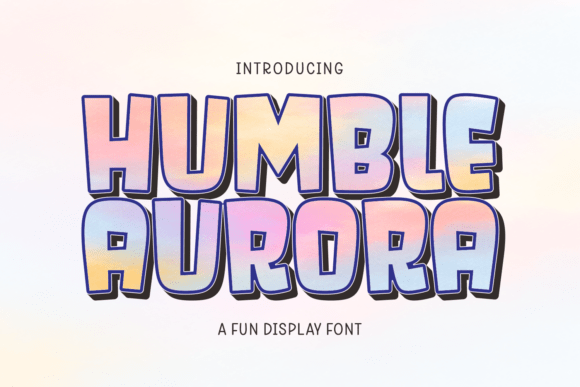 Humble Aurora: A Friendly Display Font for Small Business Branding